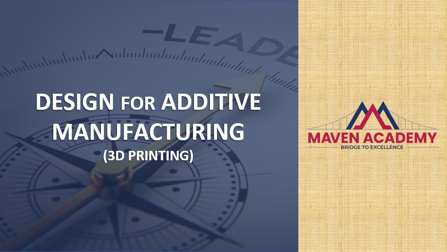 Design for Additive Manufacturing (3D Printing) 